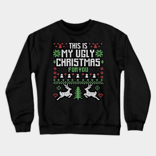 This Is My Ugly Christmas For You Crewneck Sweatshirt